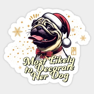 Most Likely to Decorate Her Dog - Family Christmas - Christmas dog Sticker